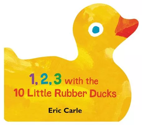 1, 2, 3 With the 10 Little Rubber Ducks: A Spring Counting Book