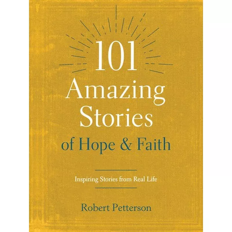101 AMAZING STORIES OF HOPE & FAITH