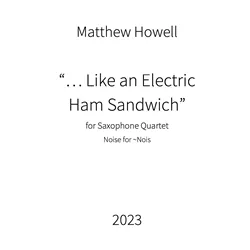 ...Like An Electric Ham Sandwich - Saxophone Quartet