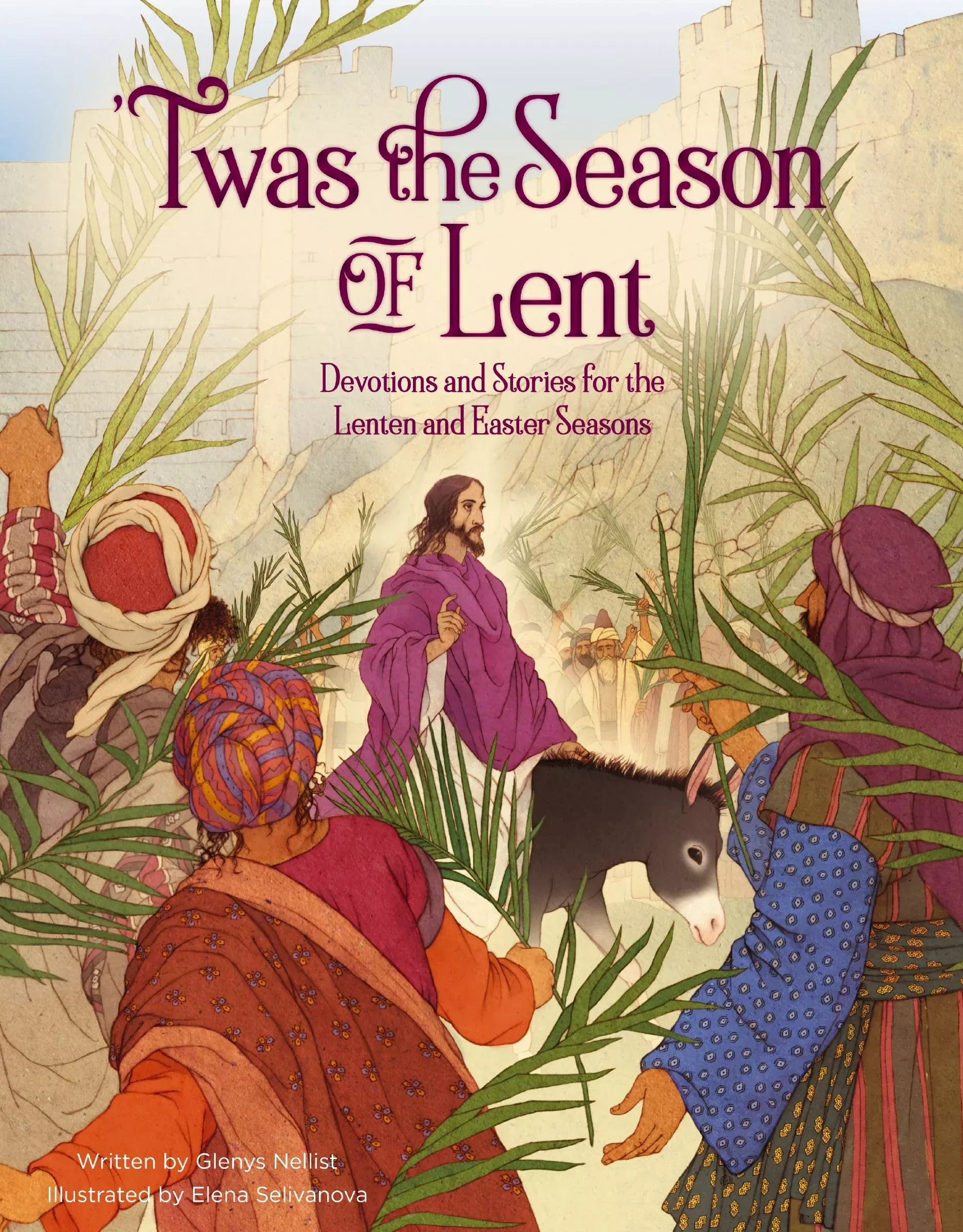 'Twas the Season of Lent: Devotions and Stories For Lenten and Easter Seasons