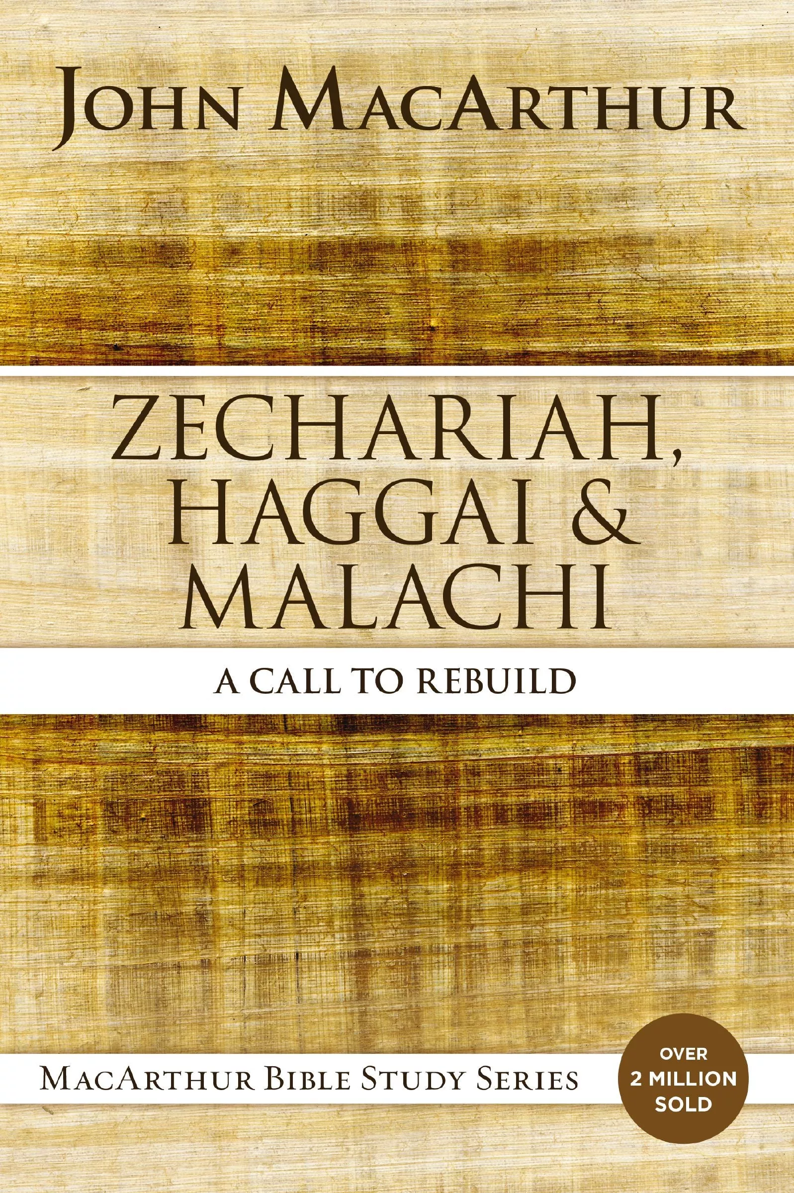 Zechariah, Haggai, and Malachi: A Call to Rebuild (MacArthur Bible Study Series)